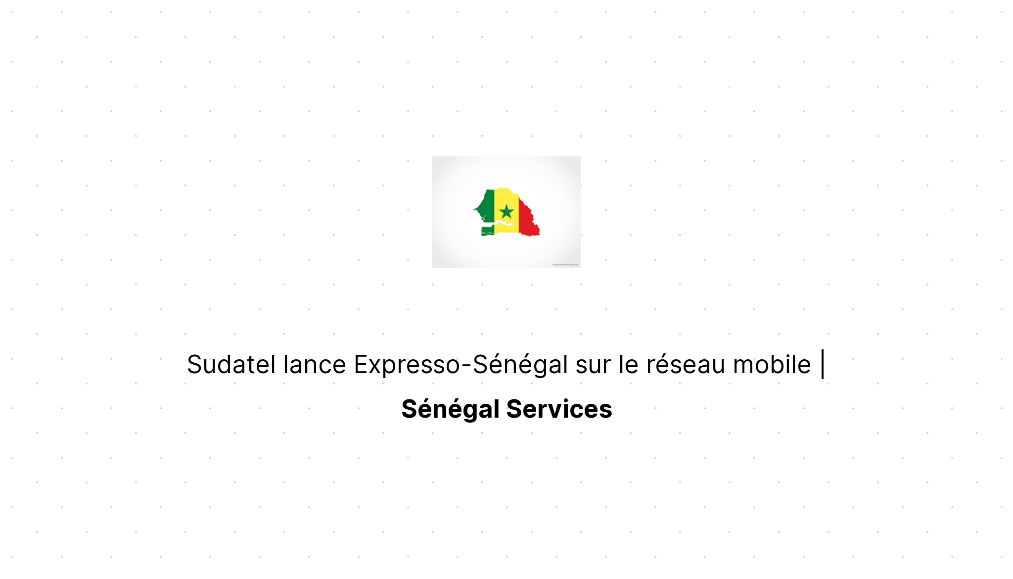 Sudatel lance ExpressoSénégal sur le réseau mobile Sénégal Services